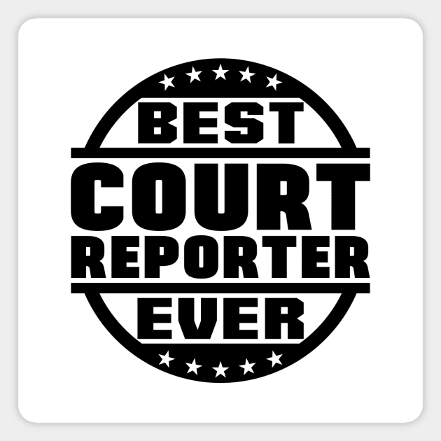 Best Court Reporter Ever Magnet by colorsplash